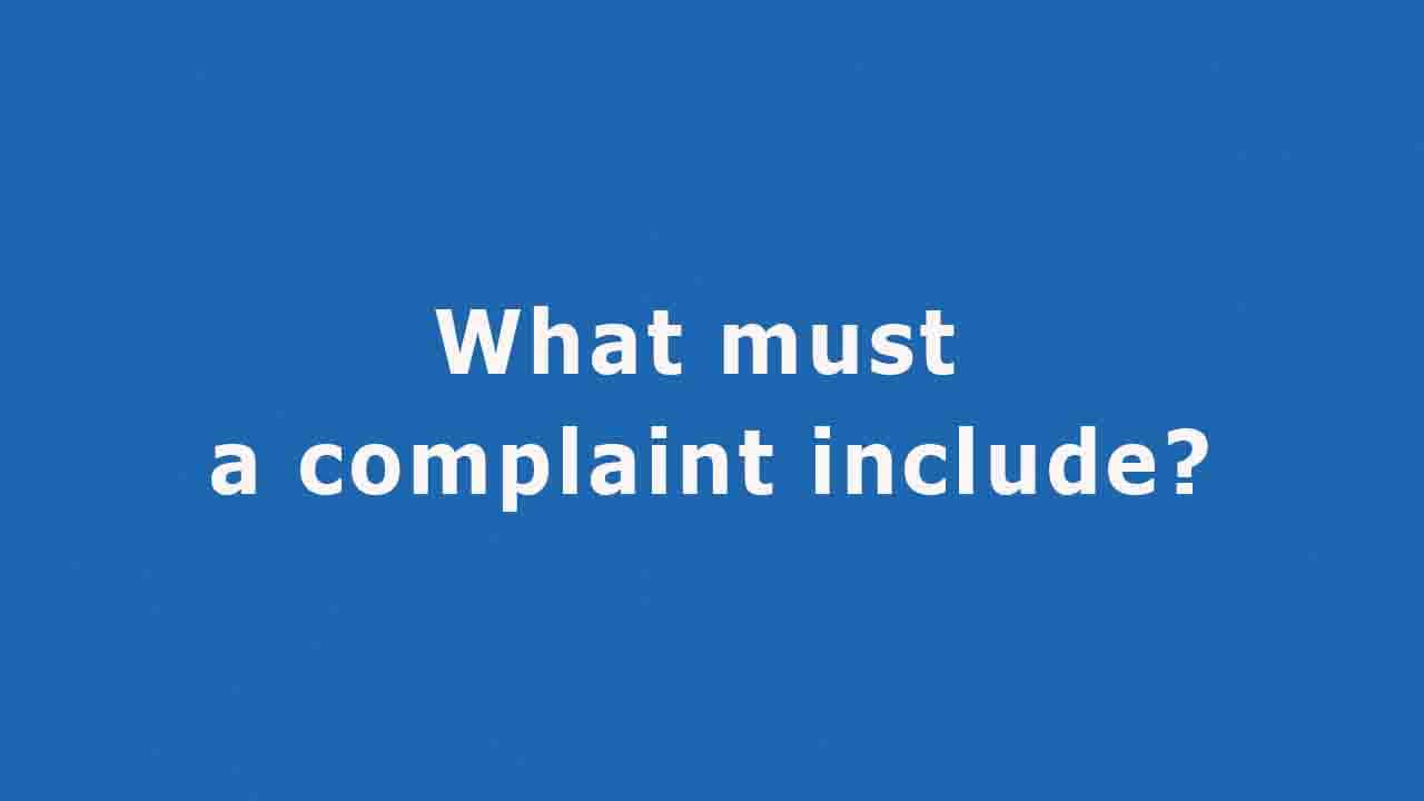 Question: What must a complaint include?