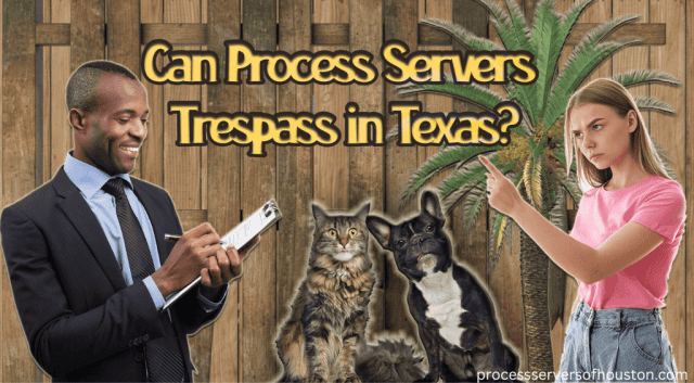 Process server come on private property in Texas
