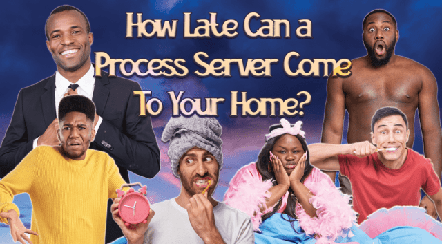 Process Server Came at Night. How Late Can a Process Server Serve?